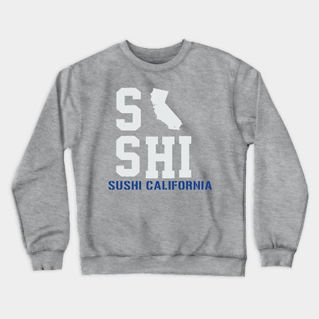 California Roll Sushi  , Map Of California Crewneck Sweatshirt by soufyane